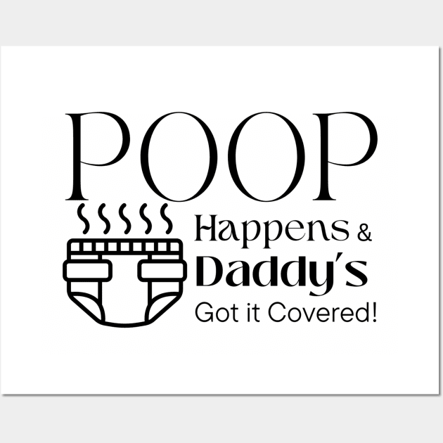 Poop Happens and Daddy's Got it Covered! Wall Art by missdebi27